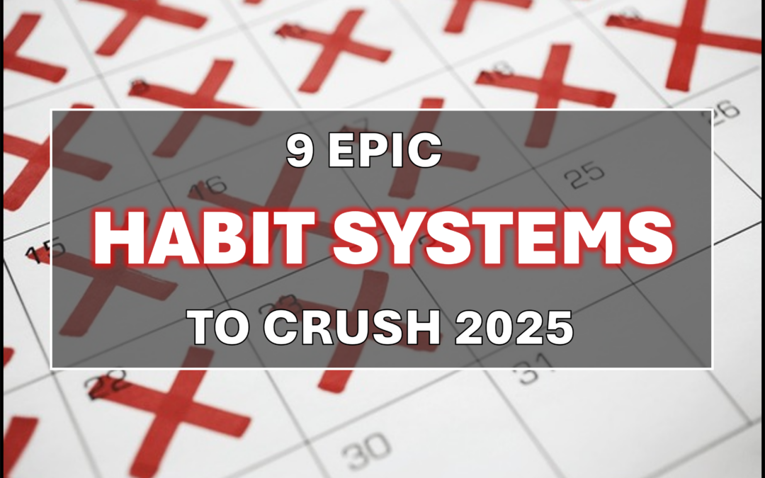 Nine Epic Habit Systems to Crush 2025